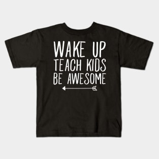 Wake up teach kids be awesome Kids T-Shirt